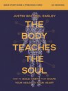 The Body Teaches the Soul Bible Study Guide plus Streaming Video